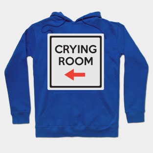 Crying Room Sign (Right) Hoodie
